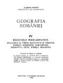 Geografia României / dealurile şi cîmpia Banatului şi Crişanei, podişul Mehedinţi, Subcarpaţii, piemontul Getic, podişul Moldovei / Vasile Băcăuanu ...[et al.]