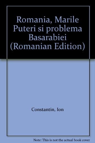 România, Marile Puteri și problema Basarabiei (Romanian Edition)