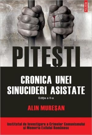 Pitesti: Cronica Unei Sinucideri Asistate (romanian Edition)