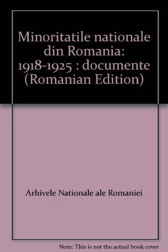Minoritățile naționale din România: 1918-1925 : documente (Romanian Edition)