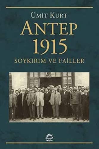 Antep 1915 soykırım ve failler