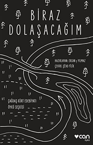 Biraz dolaşacağım çağdaş Kürt edebiyatı öykü seçkisi