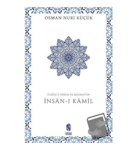 Fussul-Hikem ve Mesnevde Insan-i Kamil