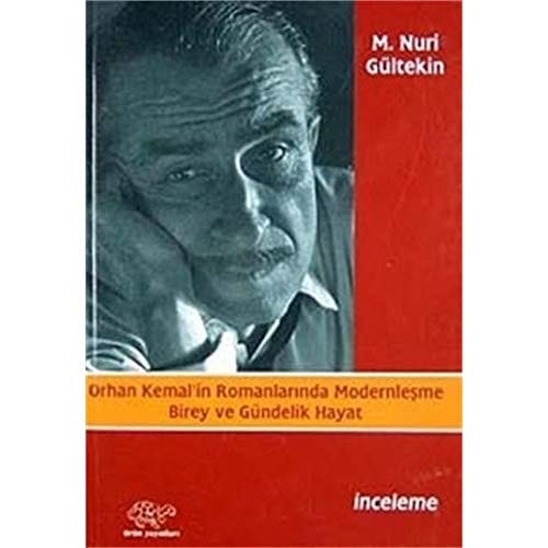 Orhan Kemal'in romanlarında modernleşme, birey ve gündelik hayat