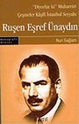 "Diyorlar ki" muharriri çeşmeler kâşifi İstanbul seyyahı Ruşen Eşref Ünaydın