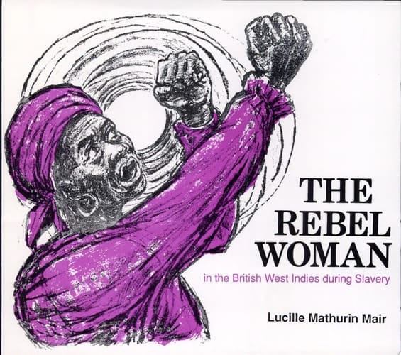 The Rebel Woman in the British West Indies During Slavery