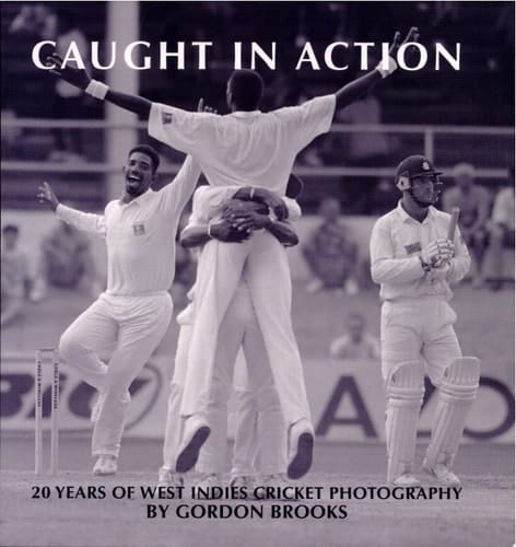 Caught in Action 20 Years of West Indies Cricket Photography