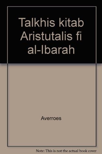 Talkhīṣ kitāb Arisṭūṭālīs fī al-ʻIbārah (Arabic Edition)