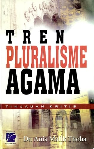 Tren pluralisme agama tinjauan kritis