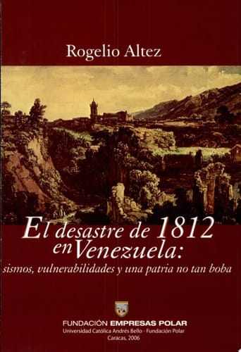 El desastre de 1812 en Venezuela sismos, vulnerabilidades y una patria no tan boba