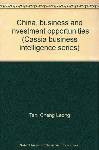 China, business and investment opportunities (Cassia business intelligence series)