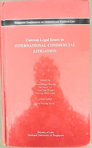 Current legal issues in international commercial litigation (Singapore conferences on international business law)