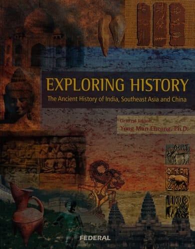 Exploring History The Ancient History of India, Southeast Asia and China
