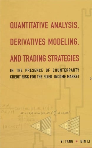Quantitative Analysis, Derivatives Modeling, and Trading Strategies In the Presence of Counterparty Credit Risk for Fixed-income Market