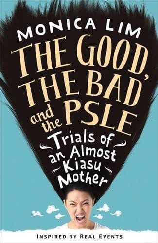 The Good, the Bad and the PSLE Trials of an Almost Kiasu Mother