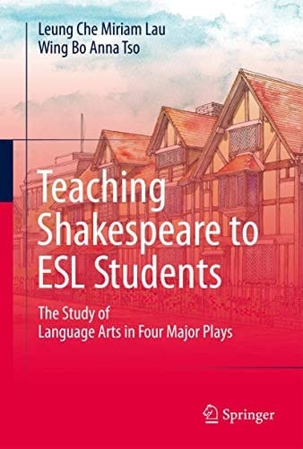 Teaching Shakespeare to ESL Students The Study of Language Arts in Four Major Plays