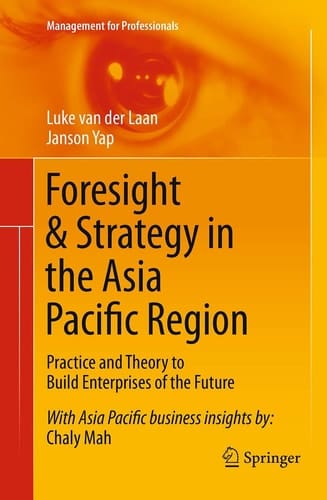 Foresight & Strategy in the Asia Pacific Region Practice and Theory to Build Enterprises of the Future