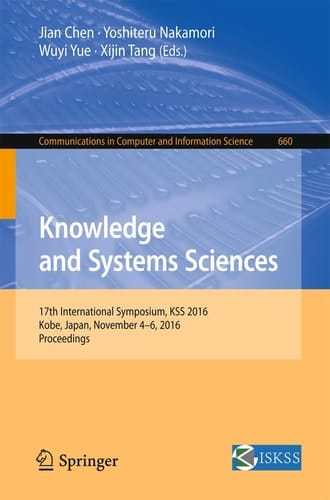Knowledge and Systems Sciences 17th International Symposium, KSS 2016, Kobe, Japan, November 4-6, 2016, Proceedings