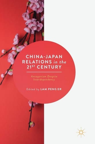 China-Japan Relations in the 21st Century Antagonism Despite Interdependency