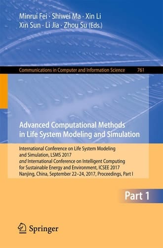 Advanced Computational Methods in Life System Modeling and Simulation International Conference on Life System Modeling and Simulation, LSMS 2017 and International Conference on Intelligent Computing for Sustainable Energy and Environment, ICSEE 2017, Nanjing, China, September 22-24, 2017, Proceedings, Part I