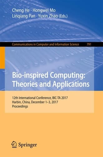 Bio-inspired Computing: Theories and Applications 12th International Conference, BIC-TA 2017, Harbin, China, December 1–3, 2017, Proceedings