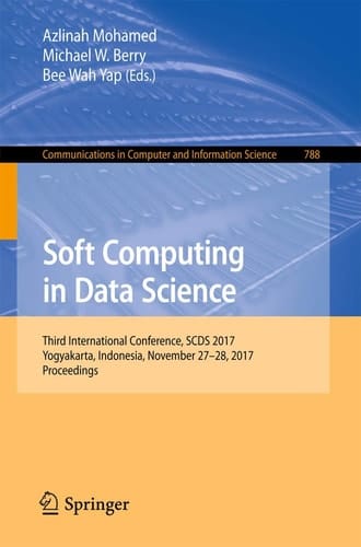 Soft Computing in Data Science Third International Conference, SCDS 2017, Yogyakarta, Indonesia, November 27–28, 2017, Proceedings