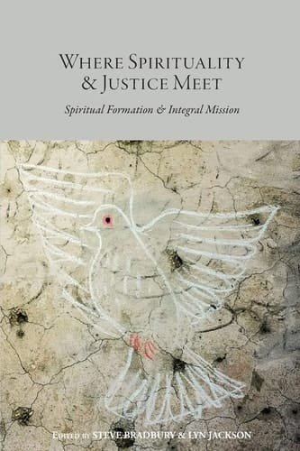 Where Spirituality & Justice Meet Spiritual Formation & Integral Mission