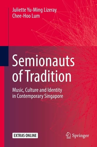 Semionauts of Tradition Music, Culture and Identity in Contemporary Singapore