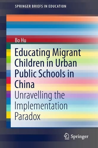 Educating Migrant Children in Urban Public Schools in China Unravelling the Implementation Paradox