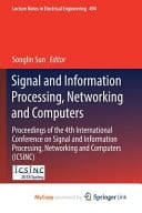 Signal and Information Processing, Networking and Computers Proceedings of the 4th International Conference on Signal and Information Processing, Networking and Computers (ICSINC)
