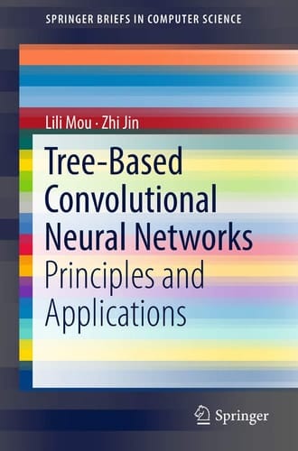Tree-Based Convolutional Neural Networks Principles and Applications