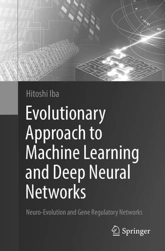 Evolutionary Approach to Machine Learning and Deep Neural Networks Neuro-Evolution and Gene Regulatory Networks