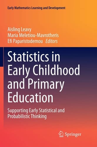Statistics in Early Childhood and Primary Education Supporting Early Statistical and Probabilistic Thinking