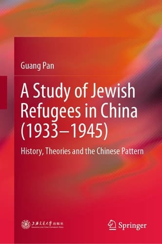 A Study of Jewish Refugees in China (1933–1945) History, Theories and the Chinese Pattern