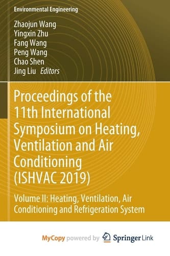Proceedings of the 11th International Symposium on Heating, Ventilation and Air Conditioning (ISHVAC 2019). Heating, ventilation, air conditioning and refrigeration system. Volume II