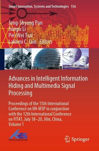 Advances in Intelligent Information Hiding and Multimedia Signal Processing Proceedings of the 15th International Conference on IIH-MSP in conjunction with the 12th International Conference on FITAT, July 18-20, Jilin, China, Volume 1