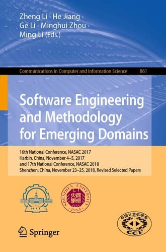Software Engineering and Methodology for Emerging Domains 16th National Conference, NASAC 2017, Harbin, China, November 4–5, 2017, and 17th National Conference, NASAC 2018, Shenzhen, China, November 23–25, 2018, Revised Selected Papers