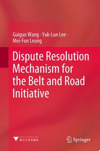 Dispute Resolution Mechanism for the Belt and Road Initiative