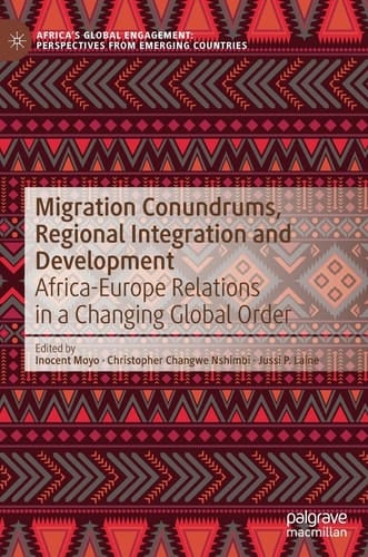 Migration Conundrums, Regional Integration and Development Africa-Europe Relations in a Changing Global Order