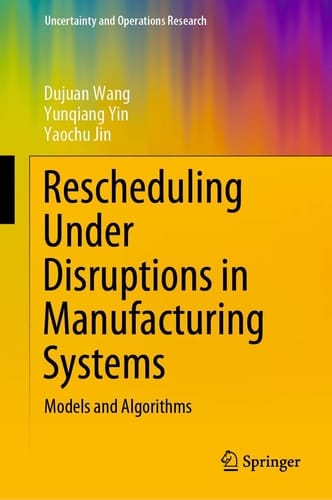 Rescheduling Under Disruptions in Manufacturing Systems Models and Algorithms