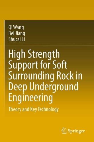 High Strength Support for Soft Surrounding Rock in Deep Underground Engineering Theory and Key Technology