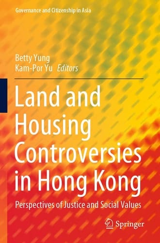 Land and Housing Controversies in Hong Kong Perspectives of Justice and Social Values
