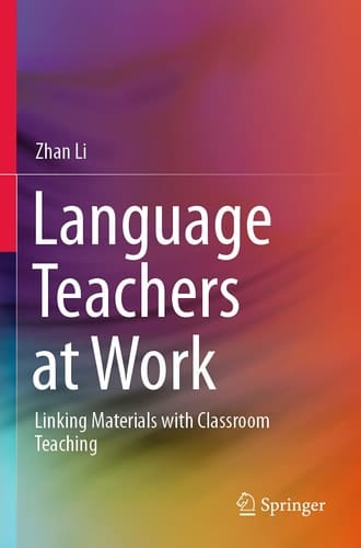 Language Teachers at Work Linking Materials with Classroom Teaching