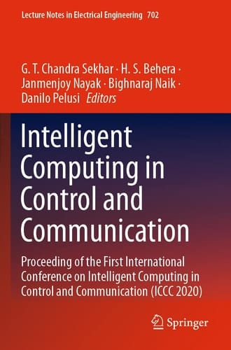 Intelligent Computing in Control and Communication Proceeding of the First International Conference on Intelligent Computing in Control and Communication (ICCC 2020)