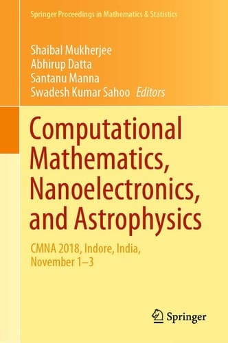 Computational Mathematics, Nanoelectronics, and Astrophysics CMNA 2018, Indore, India, November 1–3