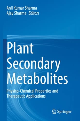 Plant Secondary Metabolites Physico-Chemical Properties and Therapeutic Applications