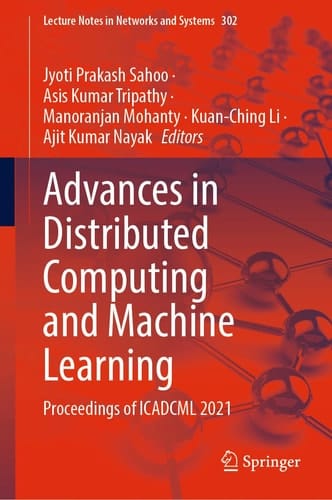 Advances in Distributed Computing and Machine Learning Proceedings of ICADCML 2021