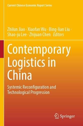 Contemporary Logistics in China Systemic Reconfiguration and Technological Progression