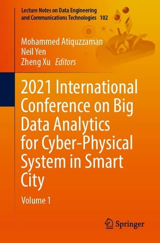 2021 International Conference on Big Data Analytics for Cyber-Physical System in Smart City Volume 1