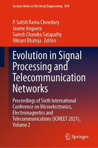 Evolution in Signal Processing and Telecommunication Networks Proceedings of Sixth International Conference on Microelectronics, Electromagnetics and Telecommunications (ICMEET 2021), Volume 2